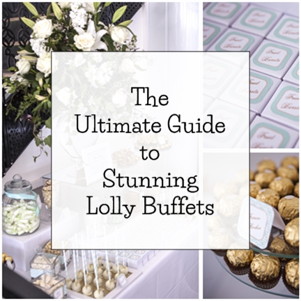 The Ultimate Guide to Stunning Lolly Buffets